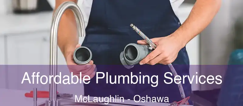  Affordable Plumbing Services McLaughlin - Oshawa