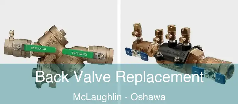  Back Valve Replacement McLaughlin - Oshawa
