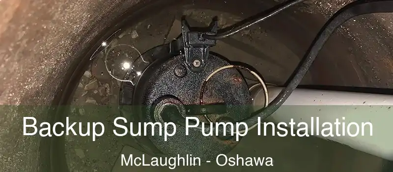  Backup Sump Pump Installation McLaughlin - Oshawa