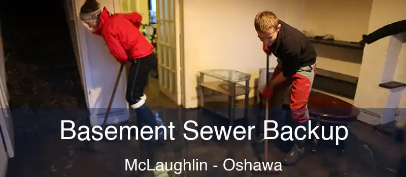  Basement Sewer Backup McLaughlin - Oshawa