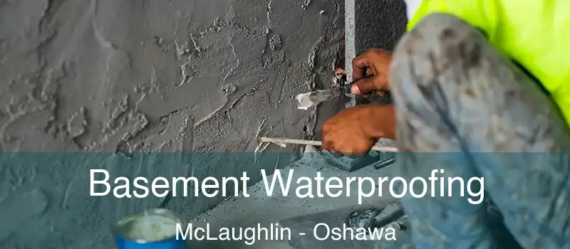  Basement Waterproofing McLaughlin - Oshawa