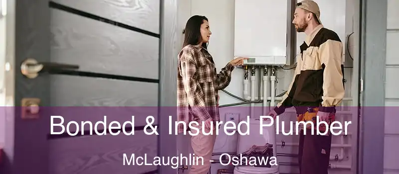  Bonded & Insured Plumber McLaughlin - Oshawa