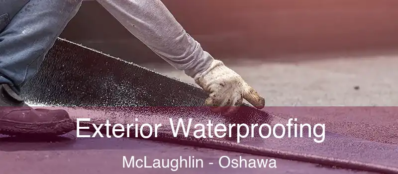  Exterior Waterproofing McLaughlin - Oshawa