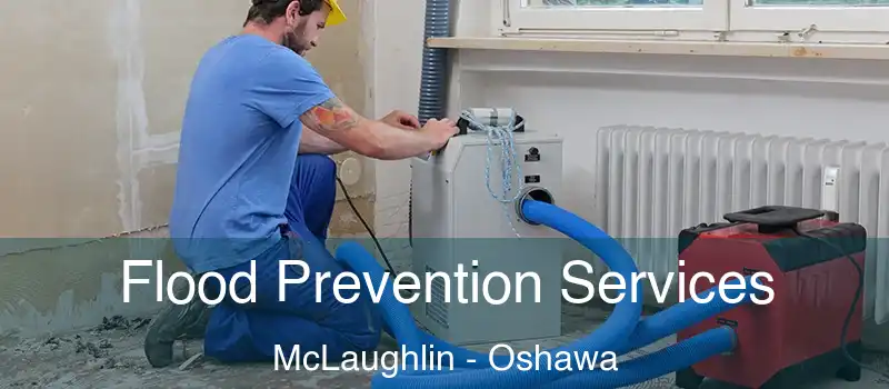  Flood Prevention Services McLaughlin - Oshawa