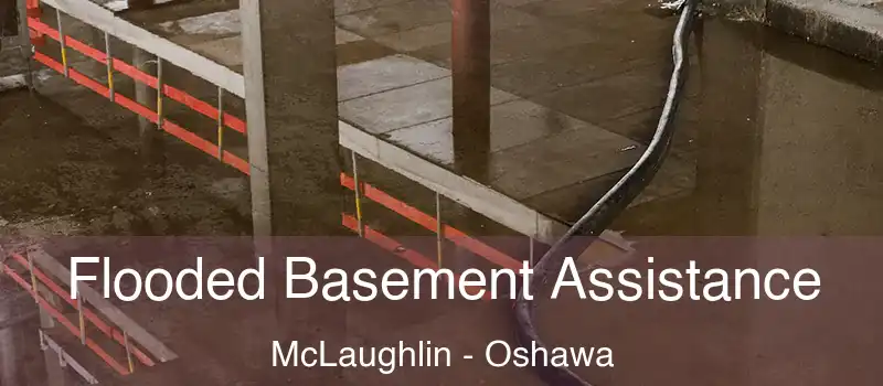  Flooded Basement Assistance McLaughlin - Oshawa