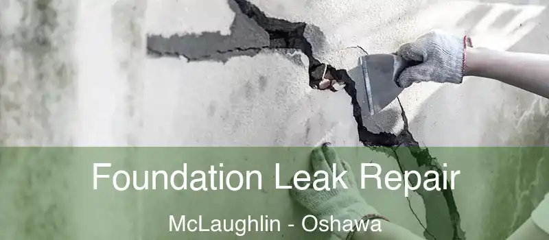  Foundation Leak Repair McLaughlin - Oshawa