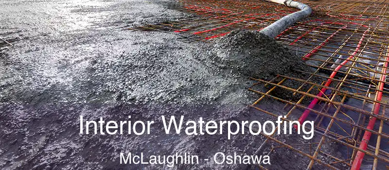  Interior Waterproofing McLaughlin - Oshawa