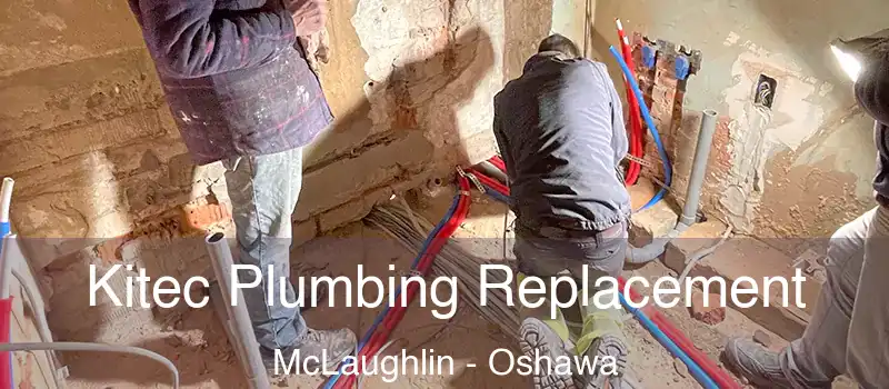  Kitec Plumbing Replacement McLaughlin - Oshawa