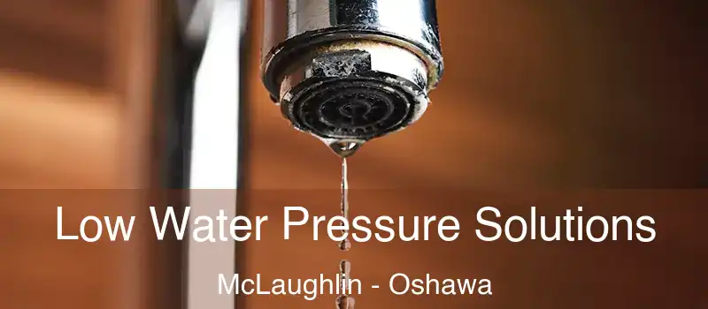  Low Water Pressure Solutions McLaughlin - Oshawa