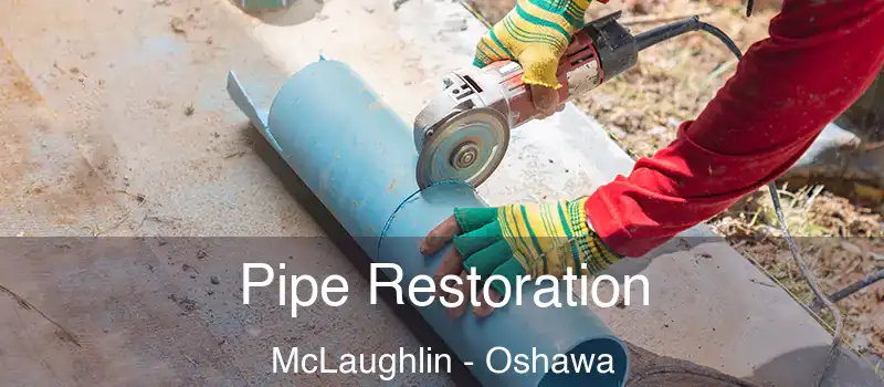  Pipe Restoration McLaughlin - Oshawa