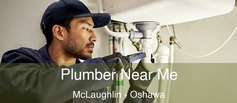  Plumber Near Me McLaughlin - Oshawa