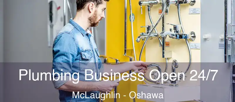  Plumbing Business Open 24/7 McLaughlin - Oshawa