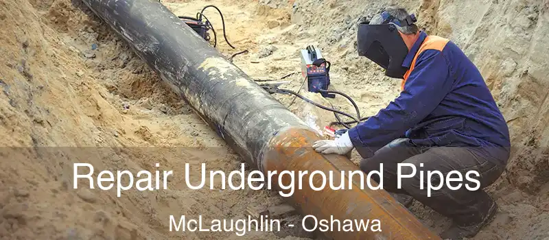  Repair Underground Pipes McLaughlin - Oshawa