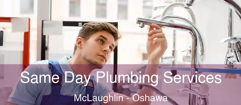  Same Day Plumbing Services McLaughlin - Oshawa