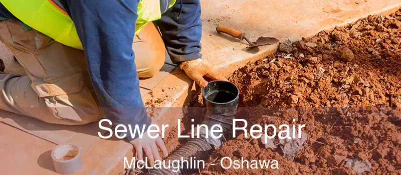  Sewer Line Repair McLaughlin - Oshawa