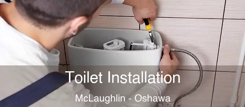  Toilet Installation McLaughlin - Oshawa