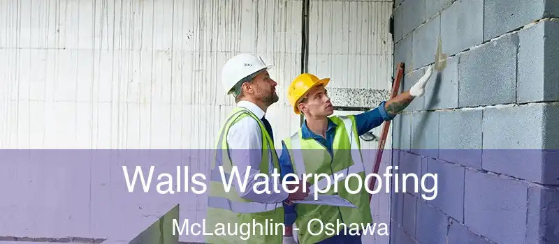  Walls Waterproofing McLaughlin - Oshawa