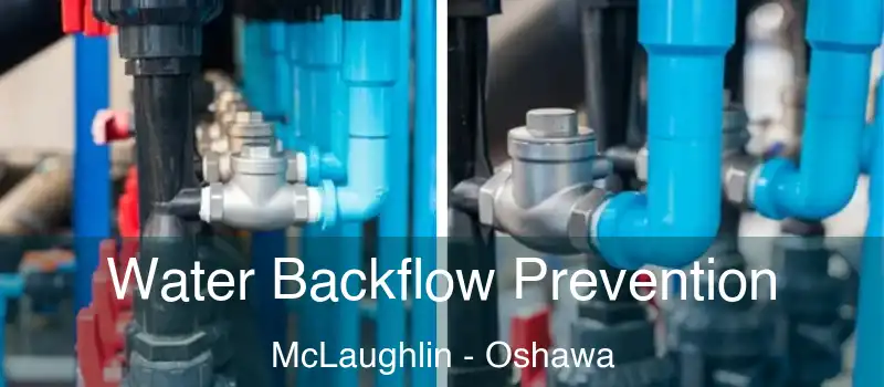  Water Backflow Prevention McLaughlin - Oshawa