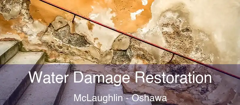  Water Damage Restoration McLaughlin - Oshawa