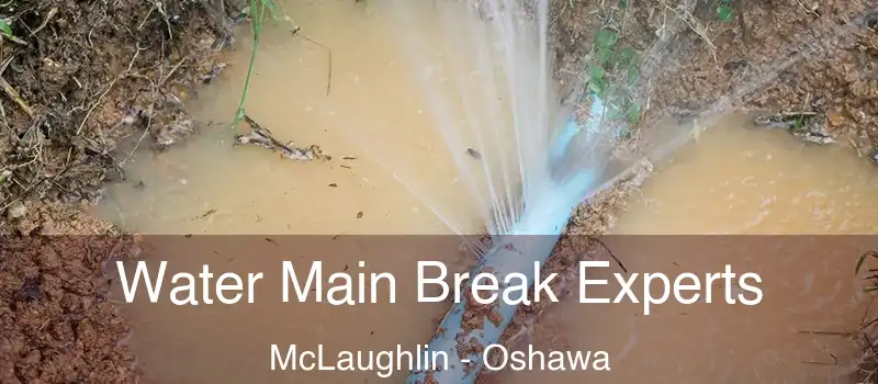 Water Main Break Experts McLaughlin - Oshawa