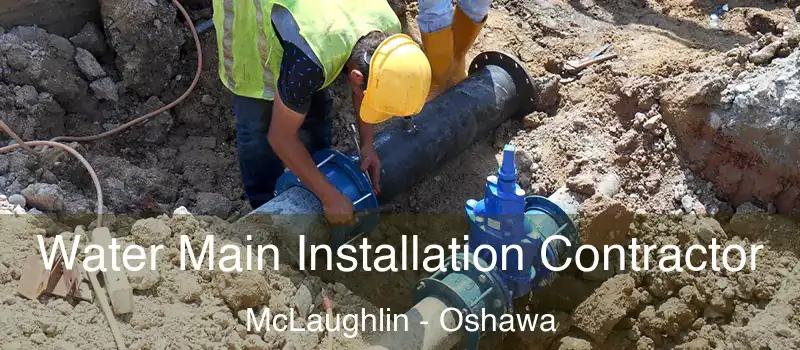  Water Main Installation Contractor McLaughlin - Oshawa
