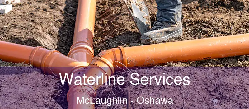  Waterline Services McLaughlin - Oshawa